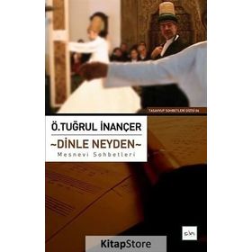 DINLE NEYDEN MESNEVI SOHBETLERI - Ö. TUĞRUL İNANÇER