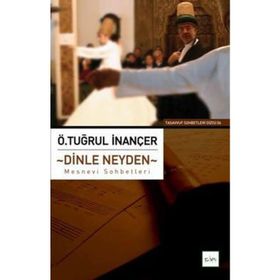 DINLE NEYDEN MESNEVI SOHBETLERI - Ö. TUĞRUL İNANÇER
