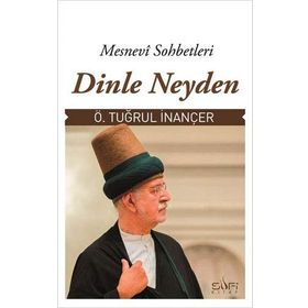 DINLE NEYDEN MESNEVI SOHBETLERI - Ö. TUĞRUL İNANÇER