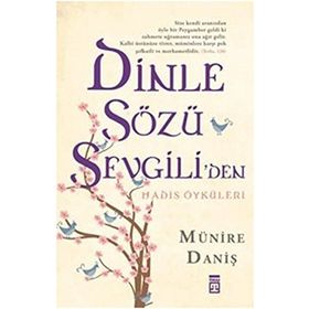 Dinle Sözü Sevgiliden - Hadis Öyküleri-Münire Daniş