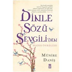 Dinle Sözü Sevgiliden - Hadis Öyküleri-Münire Daniş