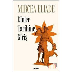 Dinler Tarihine Giriş - mircae eliade