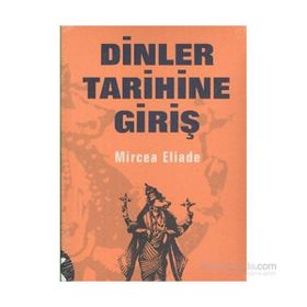 Dinler Tarihine Giriş - mircae eliade
