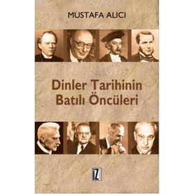 DINLER TARIHININ BATILI ÖNCÜLERİ - MUSTAFA ALICI (ISBN:9786056250200)