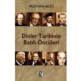 DINLER TARIHININ BATILI ÖNCÜLERİ - MUSTAFA ALICI (ISBN:9786056250200)