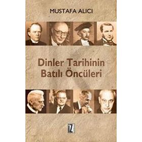 DINLER TARIHININ BATILI ÖNCÜLERİ - MUSTAFA ALICI (ISBN:9786056250200)