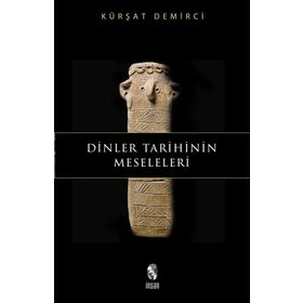 DINLER TARIHININ MESELELERI - KÜRŞAT DEMIRCI