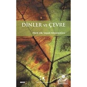 DINLER VE ÇEVRE - YAŞAR FERSAHOĞLU