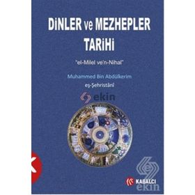 Dinler ve Mezhepler Tarihi - muhammed b abdulkerim es sehristani