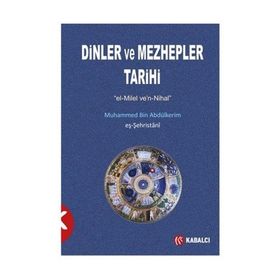 Dinler ve Mezhepler Tarihi - muhammed b abdulkerim es sehristani