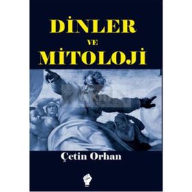 Dinler Ve Mitoloji - Çetin Orhan
