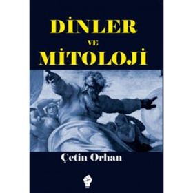 Dinler Ve Mitoloji - Çetin Orhan