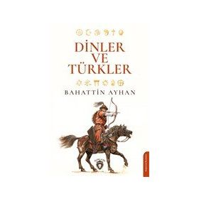 Dinler ve Türkler - Bahattin Ayhan