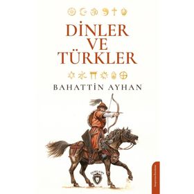 Dinler ve Türkler - Bahattin Ayhan