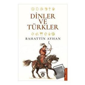 Dinler ve Türkler - Bahattin Ayhan