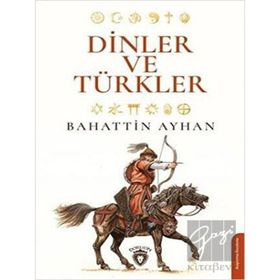 Dinler ve Türkler - Bahattin Ayhan