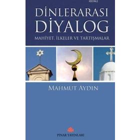DİNLERARASI DIYALOG MAHIYET,ILKELER VE TARTIŞMALAR - MAHMUT AYDIN
