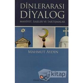 DİNLERARASI DIYALOG MAHIYET,ILKELER VE TARTIŞMALAR - MAHMUT AYDIN