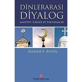 DİNLERARASI DIYALOG MAHIYET,ILKELER VE TARTIŞMALAR - MAHMUT AYDIN