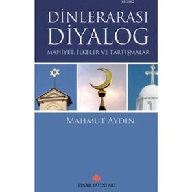 DİNLERARASI DIYALOG MAHIYET,ILKELER VE TARTIŞMALAR - MAHMUT AYDIN