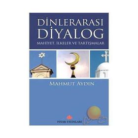DİNLERARASI DIYALOG MAHIYET,ILKELER VE TARTIŞMALAR - MAHMUT AYDIN