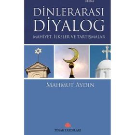DİNLERARASI DIYALOG MAHIYET,ILKELER VE TARTIŞMALAR - MAHMUT AYDIN