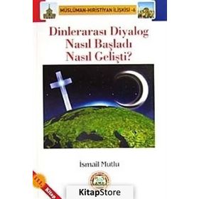 DİNLERARASI DIYALOG NASIL BAŞLADI, NASIL GELİŞTİ? - İSMAİL MUTLU