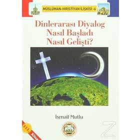 DİNLERARASI DIYALOG NASIL BAŞLADI, NASIL GELİŞTİ? - İSMAİL MUTLU