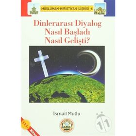 DİNLERARASI DIYALOG NASIL BAŞLADI, NASIL GELİŞTİ? - İSMAİL MUTLU