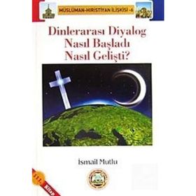 DİNLERARASI DIYALOG NASIL BAŞLADI, NASIL GELİŞTİ? - İSMAİL MUTLU