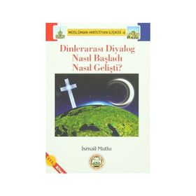 DİNLERARASI DIYALOG NASIL BAŞLADI, NASIL GELİŞTİ? - İSMAİL MUTLU