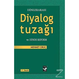 Dinlerarası Diyalog Tuzağı ve Dinde Reform - Mehmet Oruç