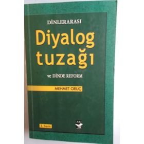 Dinlerarası Diyalog Tuzağı ve Dinde Reform - Mehmet Oruç