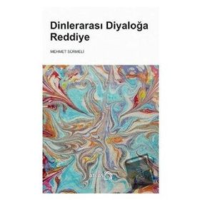 Dinlerarası Diyaloğa Reddiye - Mehmet Sürmeli