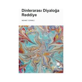 Dinlerarası Diyaloğa Reddiye - Mehmet Sürmeli