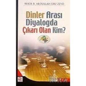 DİNLERARASI DIYALOGDA ÇIKARI OLAN KIM - BEKR. B. ABDULLAH EBU ZEYD