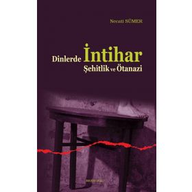 Dinlerde İntihar Şehitlik ve Ötanazi / Necati Sümer