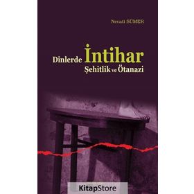 Dinlerde İntihar Şehitlik ve Ötanazi / Necati Sümer