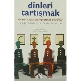 DINLERI TARTIŞMAK DINLERIN HAKIKAT ANLAYIŞI ÜZERİNE OTURUMLAR - KOLEKTIF