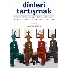 DINLERI TARTIŞMAK DINLERIN HAKIKAT ANLAYIŞI ÜZERİNE OTURUMLAR - KOLEKTIF