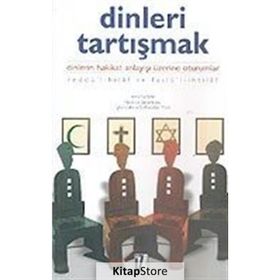 DINLERI TARTIŞMAK DINLERIN HAKIKAT ANLAYIŞI ÜZERİNE OTURUMLAR - KOLEKTIF