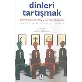 DINLERI TARTIŞMAK DINLERIN HAKIKAT ANLAYIŞI ÜZERİNE OTURUMLAR - KOLEKTIF