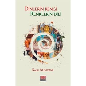 DINLERIN RENGI RENKLERIN DILI - KADIR ALBAYRAK