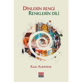 DINLERIN RENGI RENKLERIN DILI - KADIR ALBAYRAK
