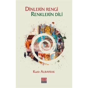 DINLERIN RENGI RENKLERIN DILI - KADIR ALBAYRAK