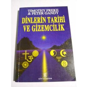 DINLERIN TARIHI VE GIZEMCILIK - T. FREKE, P. GANDI