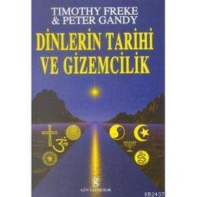 DINLERIN TARIHI VE GIZEMCILIK - T. FREKE, P. GANDI