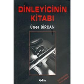 DINLEYICININ KİTABI - ÜNER BIRKAN