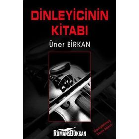 DINLEYICININ KİTABI - ÜNER BIRKAN