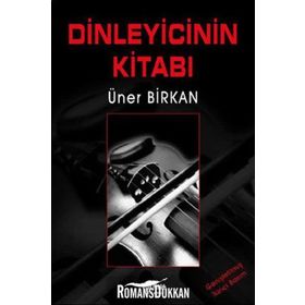 DINLEYICININ KİTABI - ÜNER BIRKAN